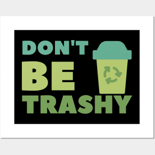 Don't be trashy Posters and Art